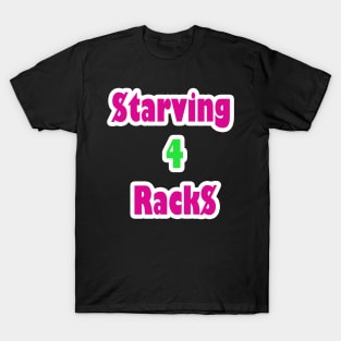 Starving 4 Racks T-Shirt